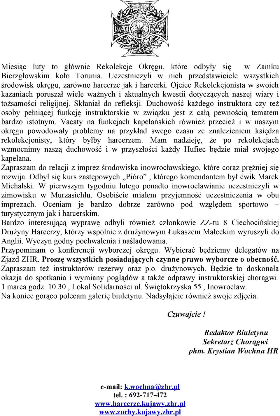Duchowość każdego instruktora czy też osoby pełniącej funkcję instruktorskie w związku jest z całą pewnością tematem bardzo istotnym.