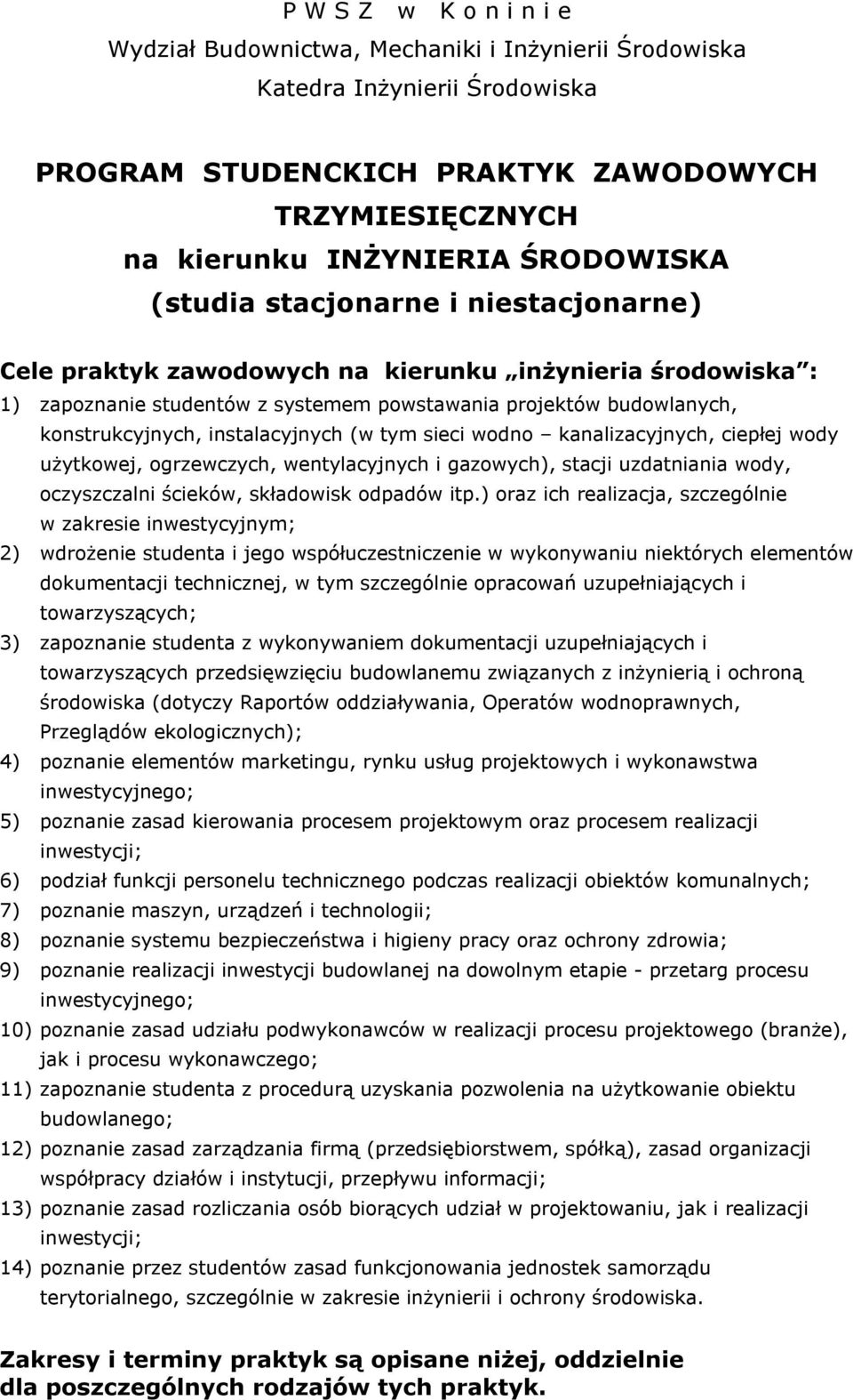 (w tym sieci wodno kanalizacyjnych, ciepłej wody użytkowej, ogrzewczych, wentylacyjnych i gazowych), stacji uzdatniania wody, oczyszczalni ścieków, składowisk odpadów itp.