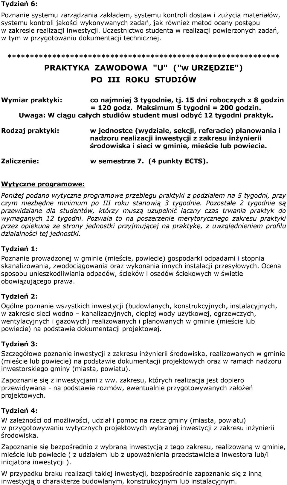 ************************************************************* PRAKTYKA ZAWODOWA "U" ("w URZĘDZIE") PO III ROKU STUDIÓW Wymiar praktyki: co najmniej 3 tygodnie, tj.