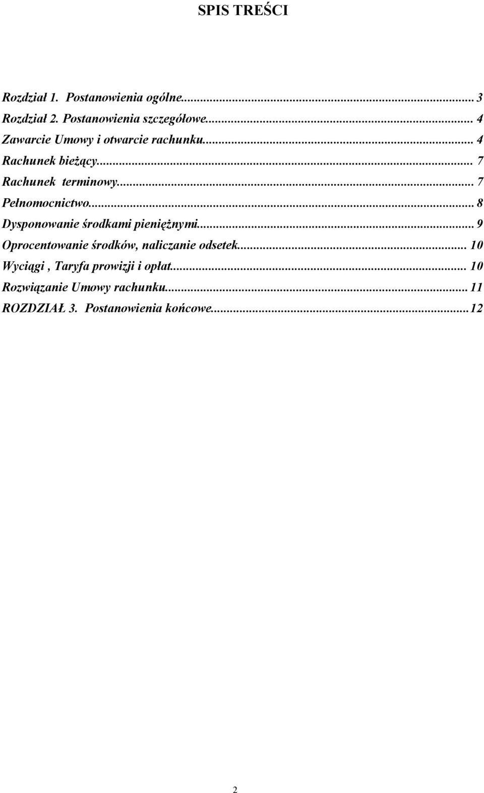 .. 7 Pełnomocnictwo...8 Dysponowanie środkami pieniężnymi.