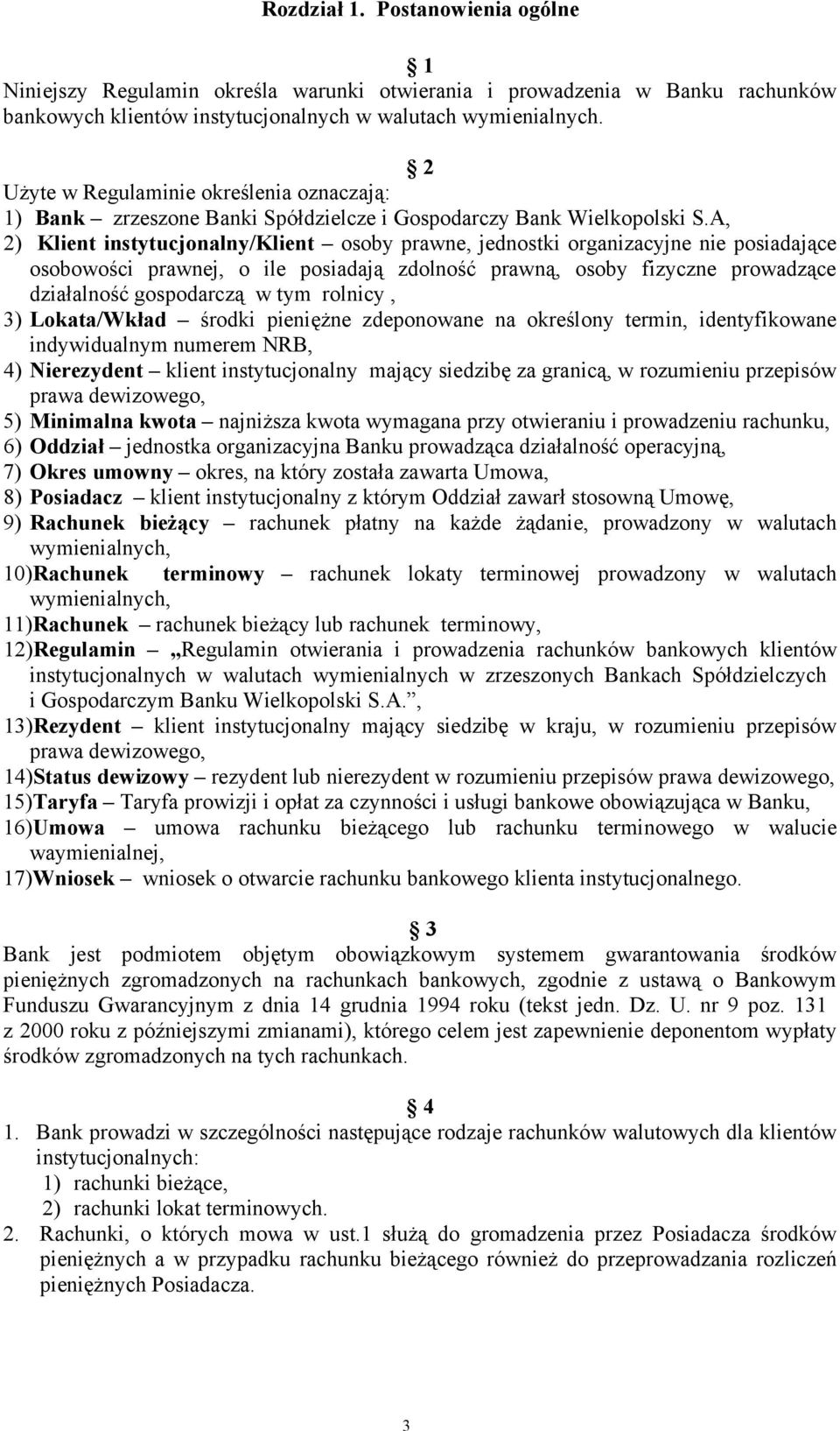 A, 2) Klient instytucjonalny/klient osoby prawne, jednostki organizacyjne nie posiadające osobowości prawnej, o ile posiadają zdolność prawną, osoby fizyczne prowadzące działalność gospodarczą w tym