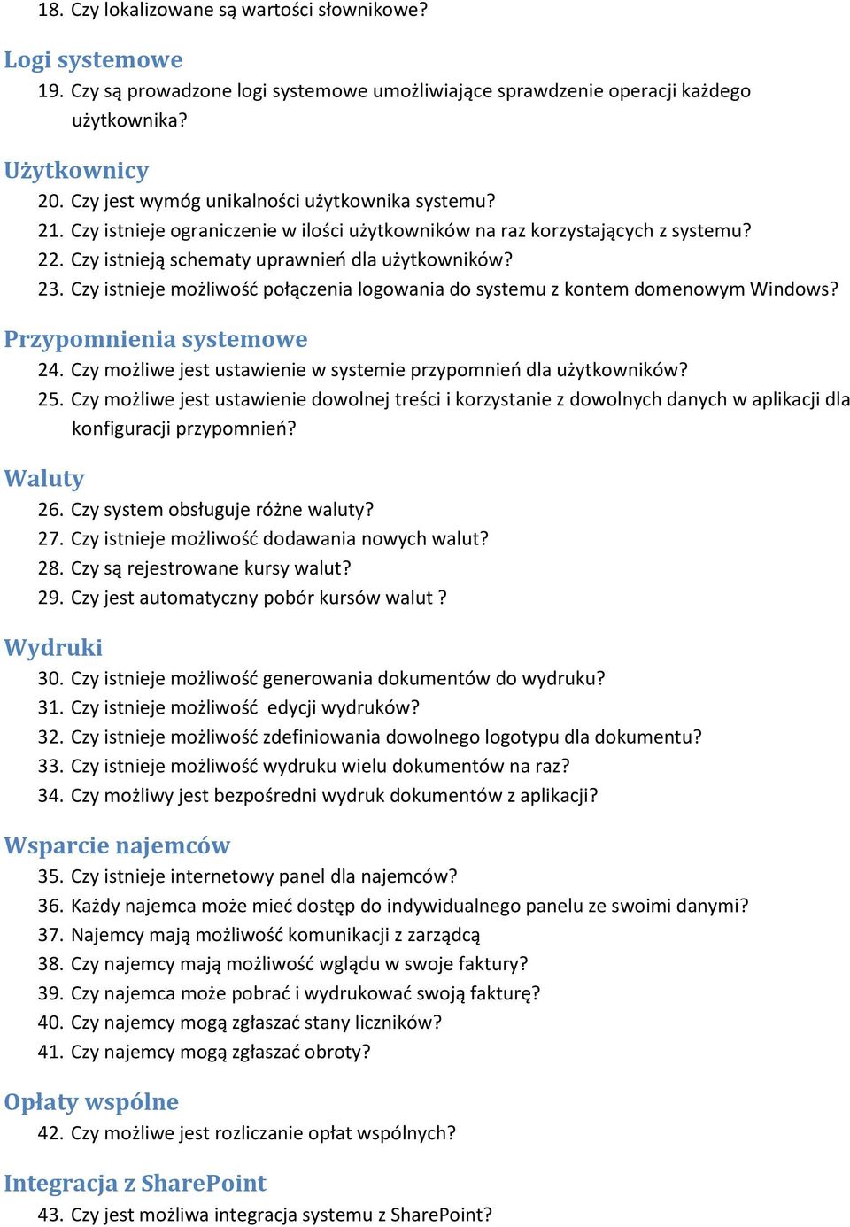 Czy istnieje możliwośd połączenia logowania do systemu z kontem domenowym Windows? Przypomnienia systemowe 24. Czy możliwe jest ustawienie w systemie przypomnieo dla użytkowników? 25.