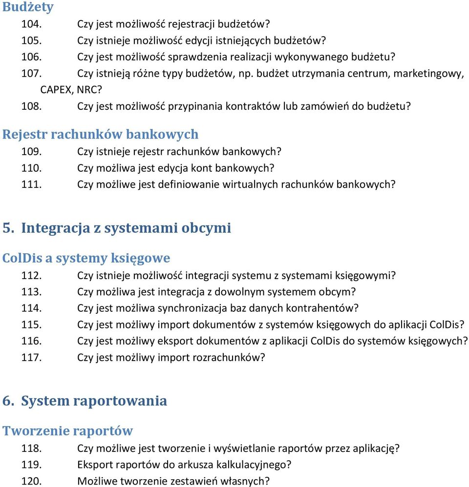 Czy istnieje rejestr rachunków bankowych? 110. Czy możliwa jest edycja kont bankowych? 111. Czy możliwe jest definiowanie wirtualnych rachunków bankowych? 5.