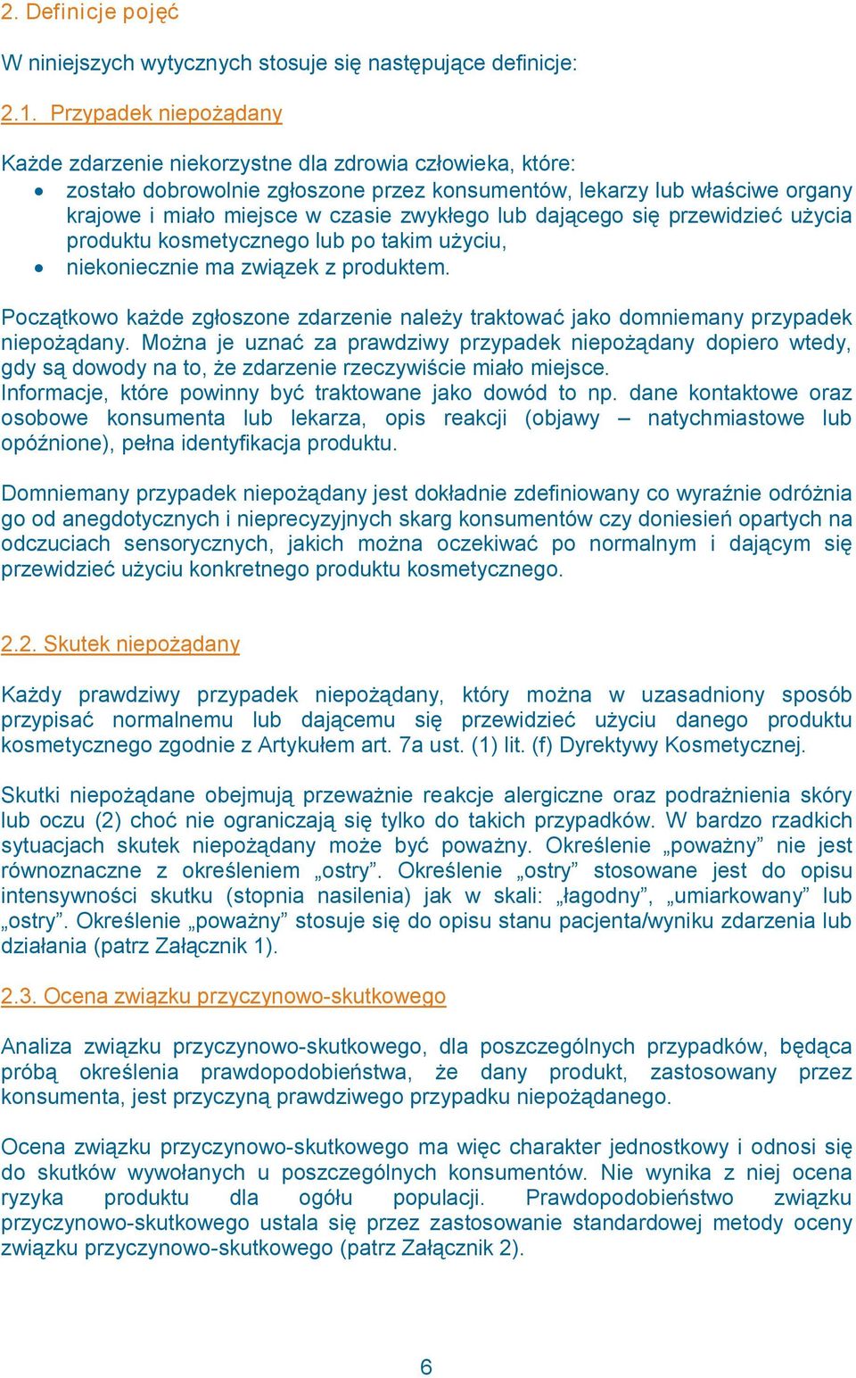 lub dającego się przewidzieć użycia produktu kosmetycznego lub po takim użyciu, niekoniecznie ma związek z produktem.