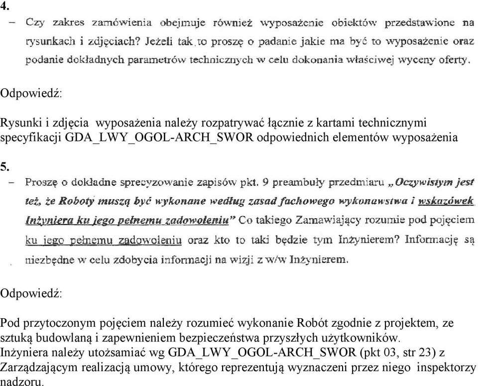 Pod przytoczonym pojęciem należy rozumieć wykonanie Robót zgodnie z projektem, ze sztuką budowlaną i zapewnieniem