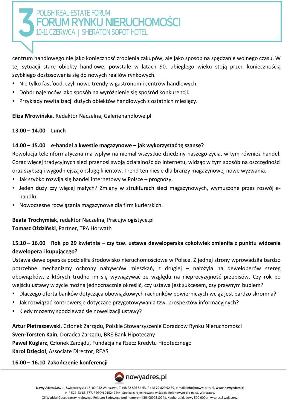 Dobór najemców jako sposób na wyróżnienie się spośród konkurencji. Przykłady rewitalizacji dużych obiektów handlowych z ostatnich miesięcy. Eliza Mrowińska, Redaktor Naczelna, Galeriehandlowe.pl 13.