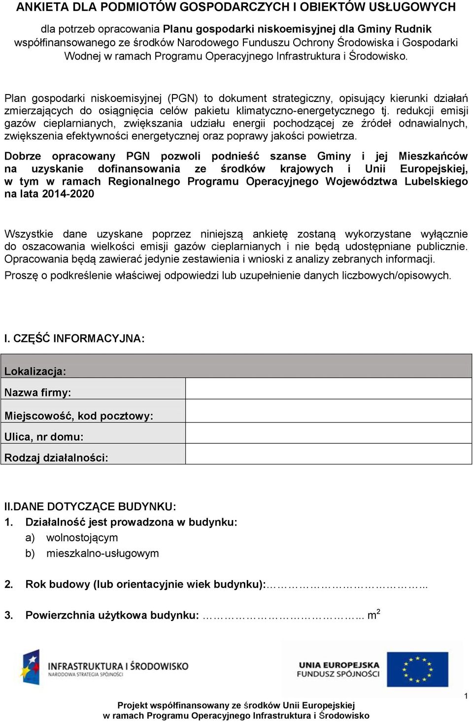 redukcji emisji gazów cieplarnianych, zwiększania udziału energii pochodzącej ze źródeł odnawialnych, zwiększenia efektywności energetycznej oraz poprawy jakości powietrza.