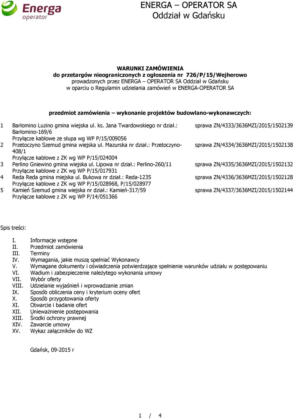 : Barłomino-169/6 Przyłącze kablowe ze słupa wg WP P/15/009056 2 Przetoczyno Szemud gmina wiejska ul. Mazurska nr dział.