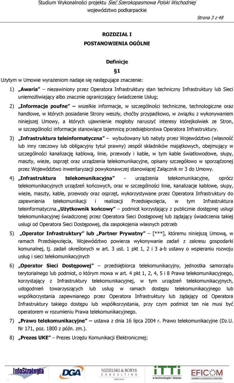 szczególności techniczne, technologiczne oraz handlowe, w których posiadanie Strony weszły, choćby przypadkowo, w związku z wykonywaniem niniejszej Umowy, a których ujawnienie mogłoby naruszyć