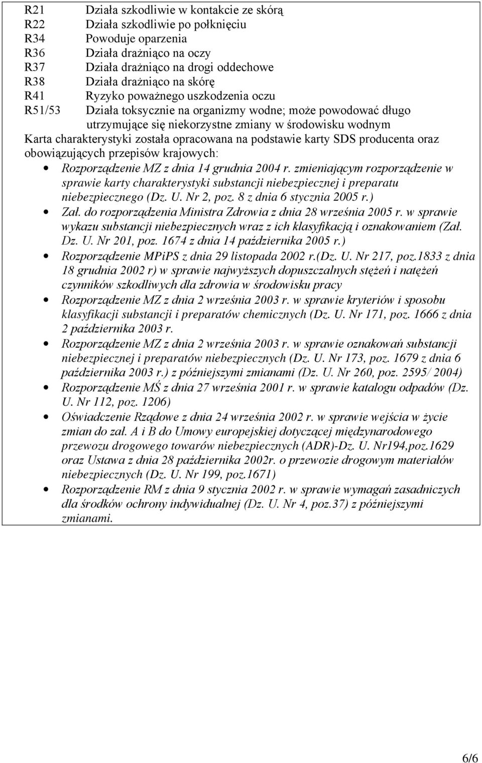 opracowana na podstawie karty SDS producenta oraz obowiązujących przepisów krajowych: Rozporządzenie MZ z dnia 14 grudnia 2004 r.