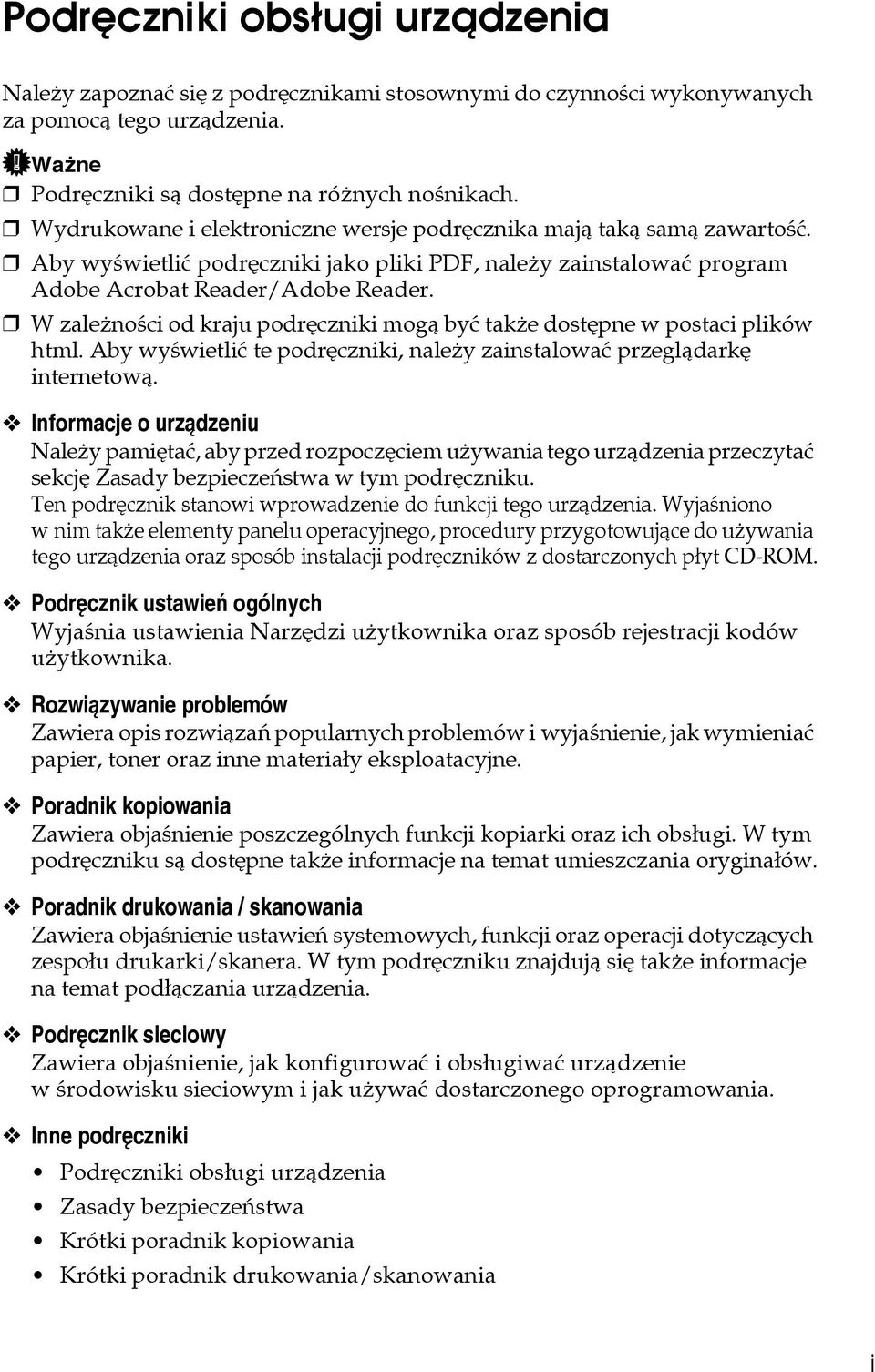 W zaleånoãci od kraju podrêczniki mogà byæ takåe dostêpne w postaci plików html. Aby wyãwietliæ te podrêczniki, naleåy zainstalowaæ przeglàdarkê internetowà.