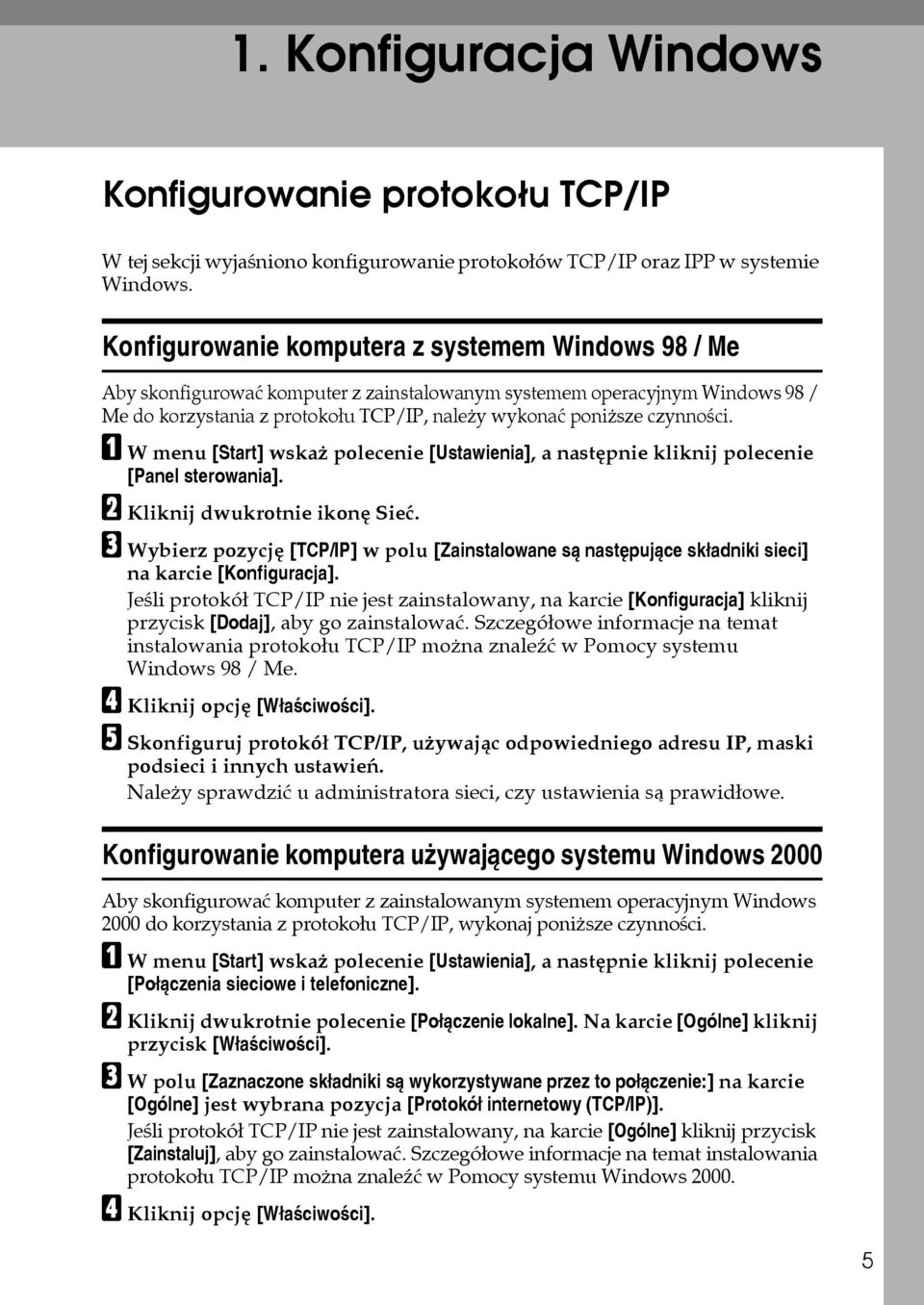 czynnoãci. A Wmenu [Start] wskaå polecenie [Ustawienia], a nastêpnie kliknij polecenie [Panel sterowania]. B Kliknij dwukrotnie ikonê Sieæ.