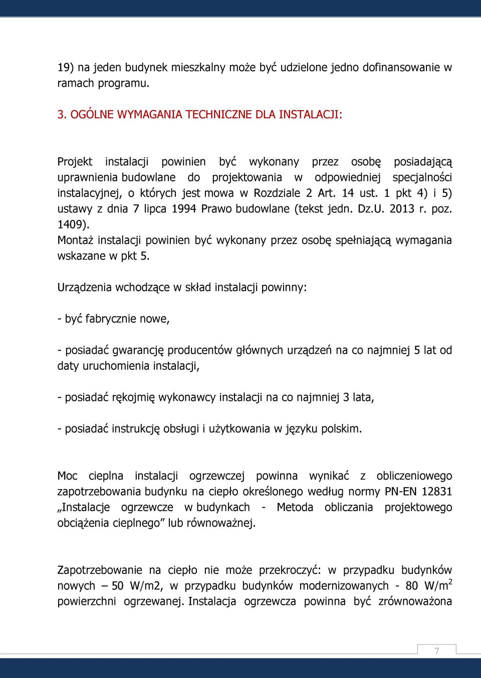 których jest mowa w Rozdziale 2 Art. 14 ust. 1 pkt 4) i 5) ustawy z dnia 7 lipca 1994 Prawo budowlane (tekst jedn. Dz.U. 2013 r. poz. 1409).