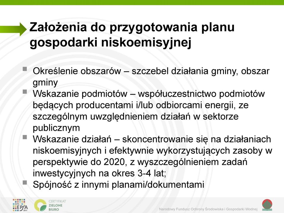 uwzględnieniem działań w sektorze publicznym Wskazanie działań skoncentrowanie się na działaniach niskoemisyjnych i