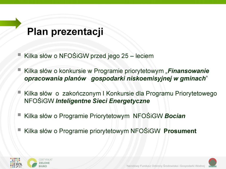 zakończonym I Konkursie dla Programu Priorytetowego NFOŚiGW Inteligentne Sieci Energetyczne