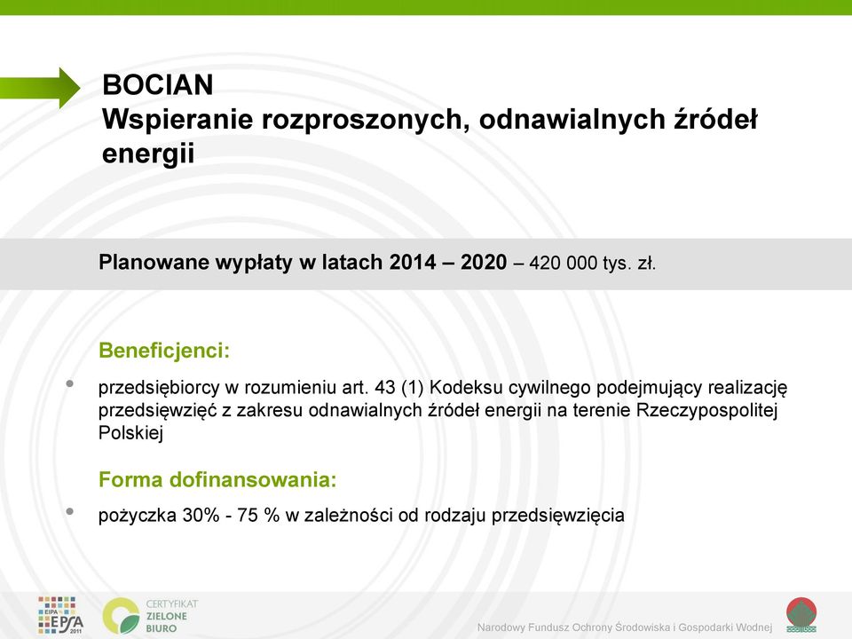 43 (1) Kodeksu cywilnego podejmujący realizację przedsięwzięć z zakresu odnawialnych źródeł