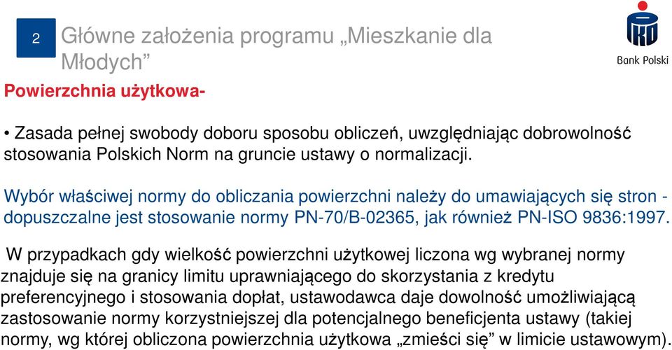 W przypadkach gdy wielkość powierzchni użytkowej liczona wg wybranej normy W przypadkach gdy wielkość powierzchni użytkowej liczona wg wybranej normy znajduje się na granicy limitu uprawniającego