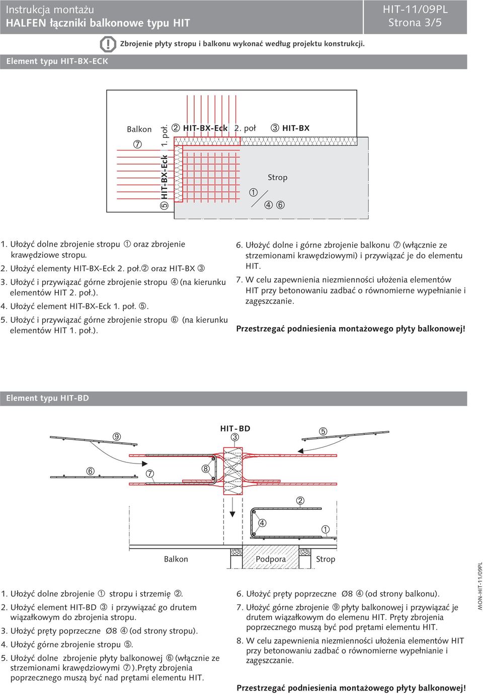 U³o yæ dolne i górne zbrojenie balkonu (w³¹cznie ze strzemionami krawêdziowymi) i przywi¹zaæ je do elementu HIT. 7.