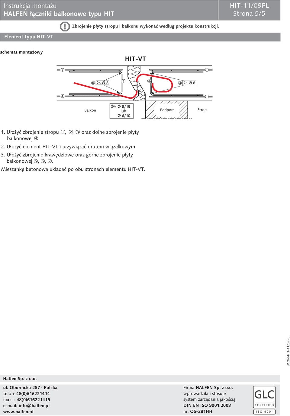 Mieszankê betonow¹ uk³adaæ po obu stronach elementu HIT-VT. Halfen Sp. z o.o. ul. Obornicka 287. Polska tel.