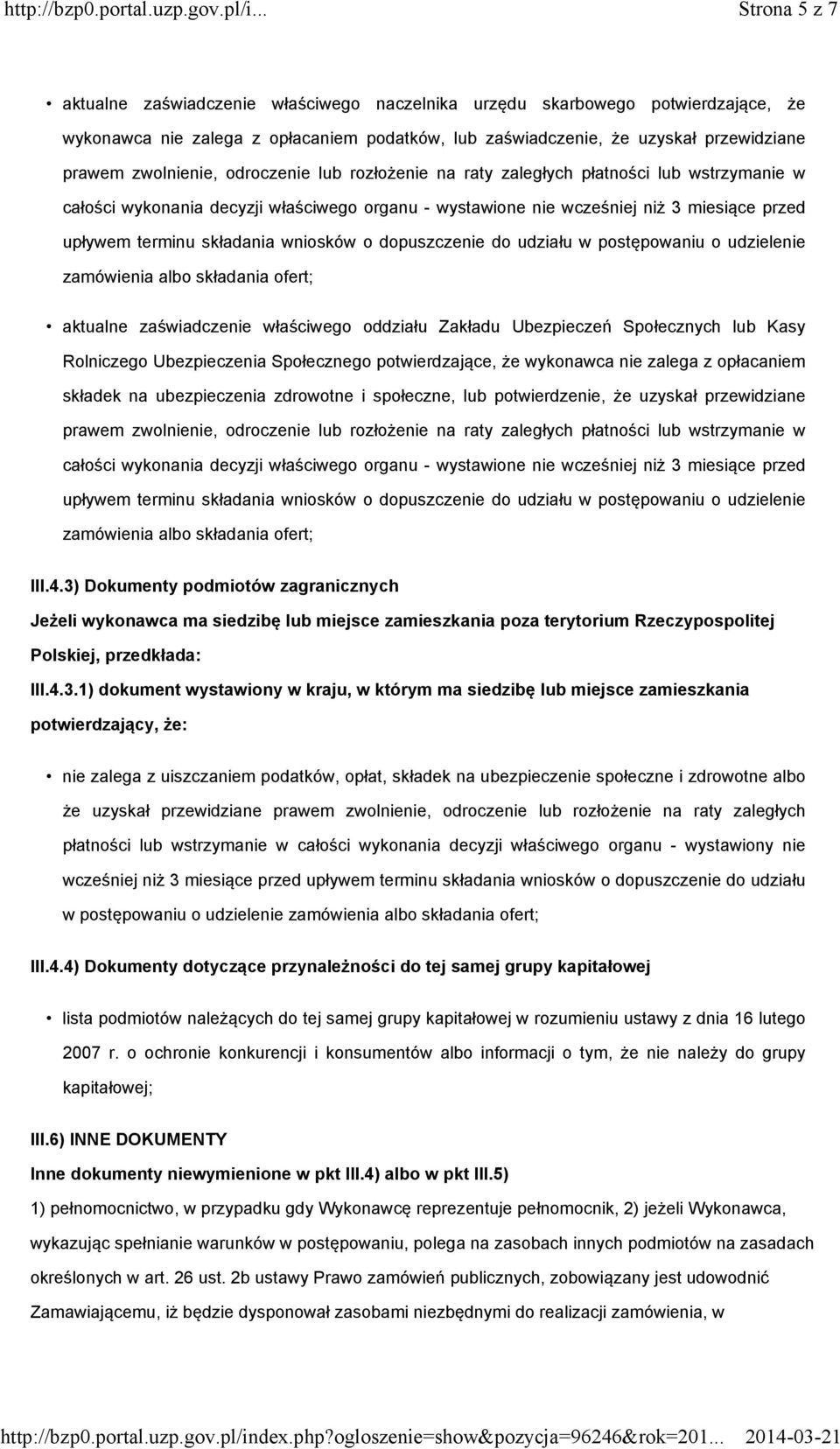 zwolnienie, odroczenie lub rozłożenie na raty zaległych płatności lub wstrzymanie w całości wykonania decyzji właściwego organu - wystawione nie wcześniej niż 3 miesiące przed upływem terminu
