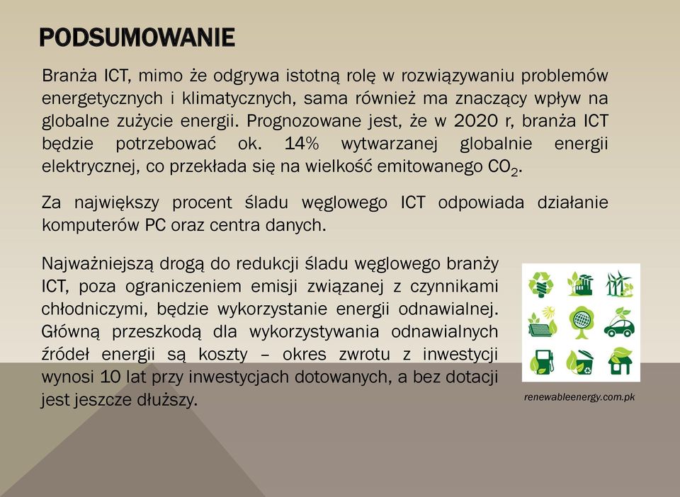 Za największy procent śladu węglowego ICT odpowiada działanie komputerów PC oraz centra danych.