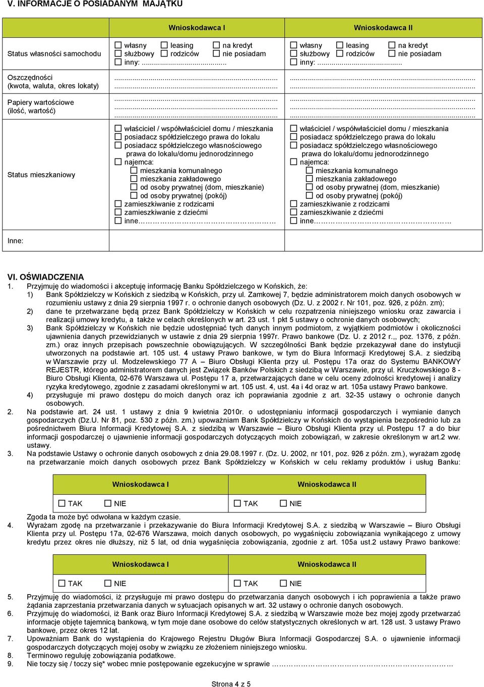 .. właściciel / współwłaściciel domu / mieszkania posiadacz spółdzielczego prawa do lokalu posiadacz spółdzielczego własnościowego prawa do lokalu/domu jednorodzinnego najemca: mieszkania komunalnego