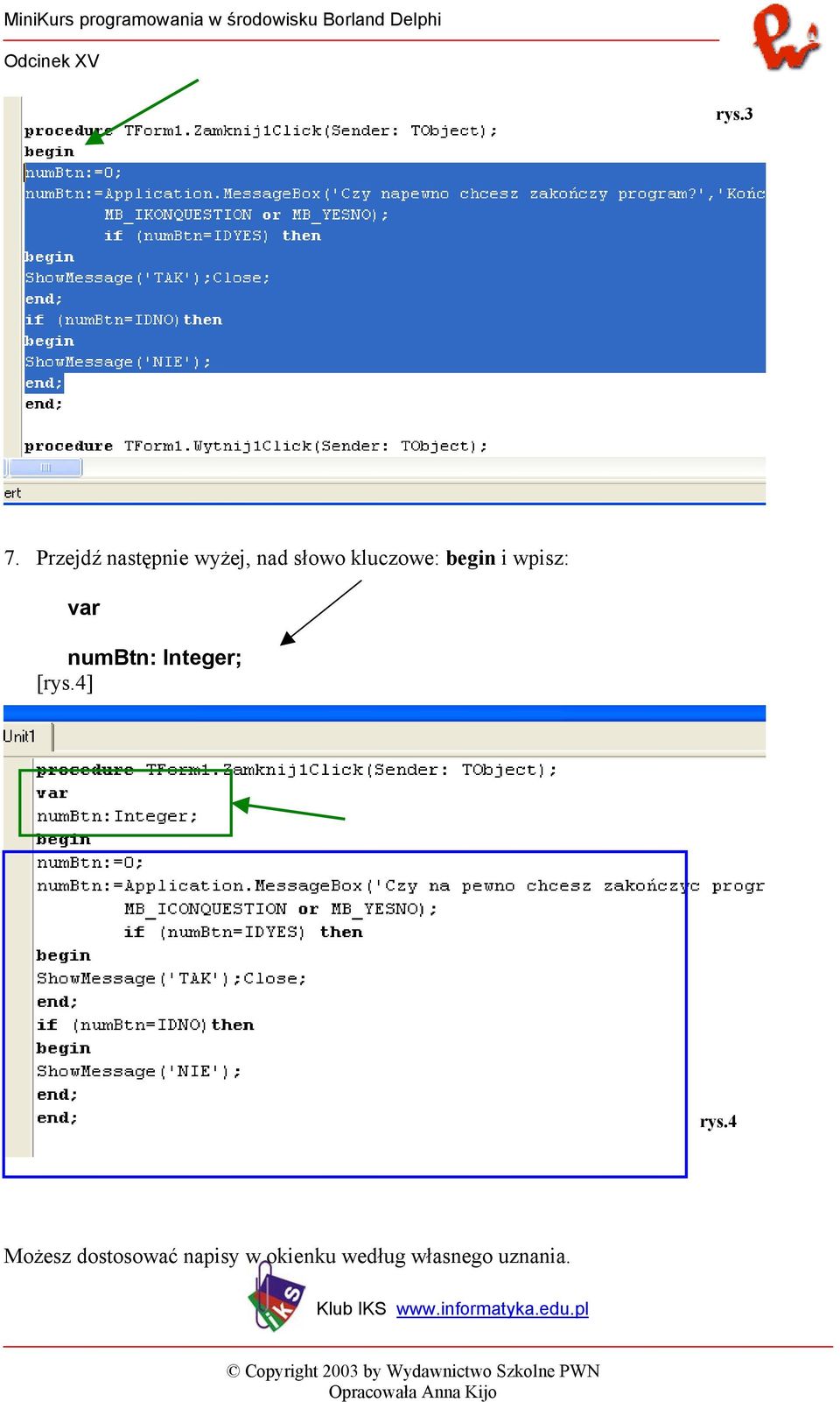 kluczowe: i wpisz: var numbtn: Integer;