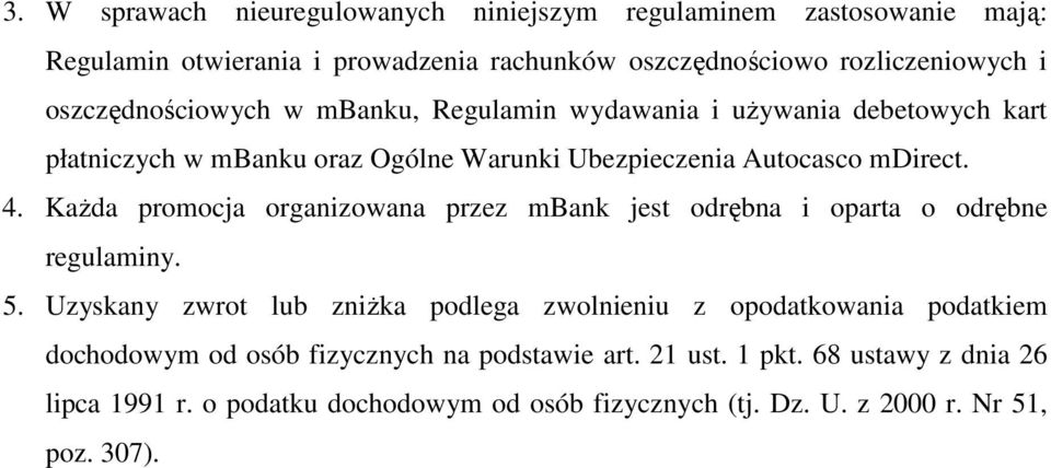 Każda promocja organizowana przez mbank jest odrębna i oparta o odrębne regulaminy. 5.