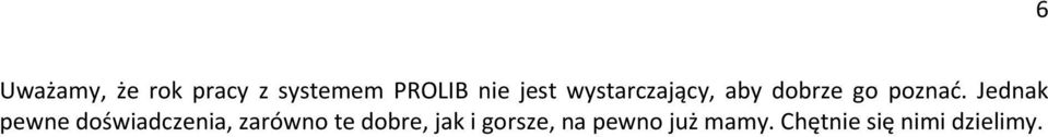 Jednak pewne doświadczenia, zarówno te dobre,