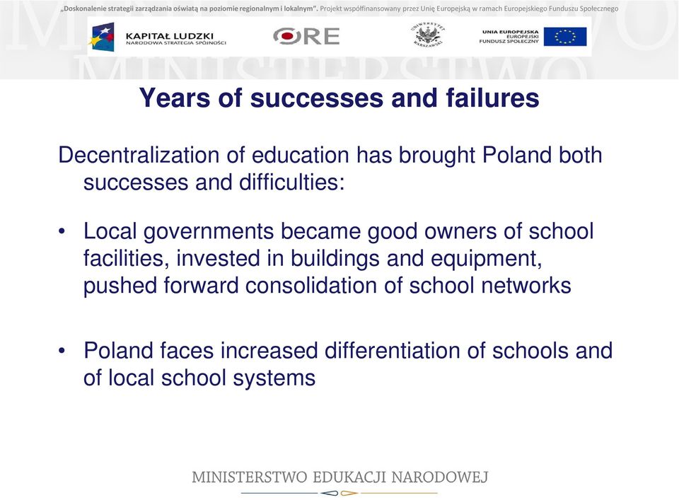 facilities, invested in buildings and equipment, pushed forward consolidation of