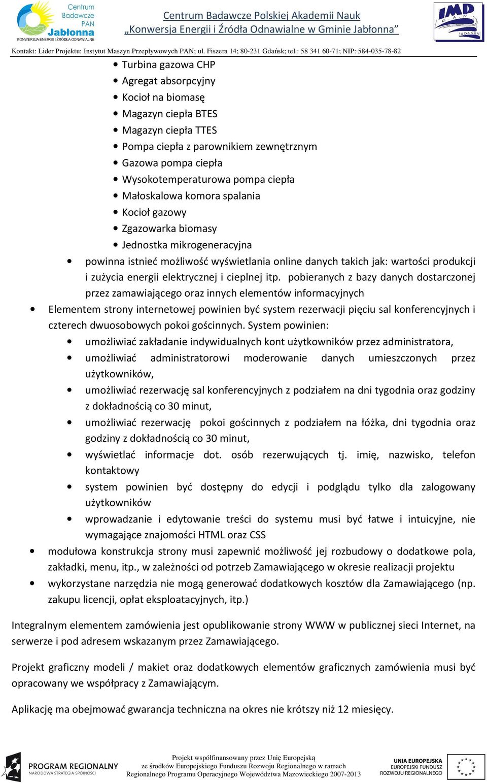 dwuosobowych pokoi gościnnych.