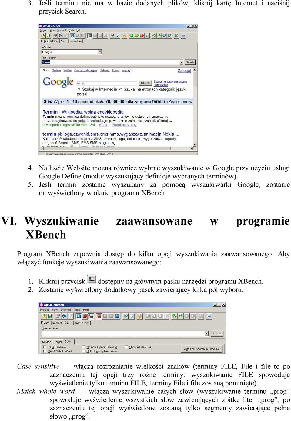 Je li termin zostanie wyszukany za pomoc wyszukiwarki Google, zostanie on wy wietlony w oknie programu XBench. VI.