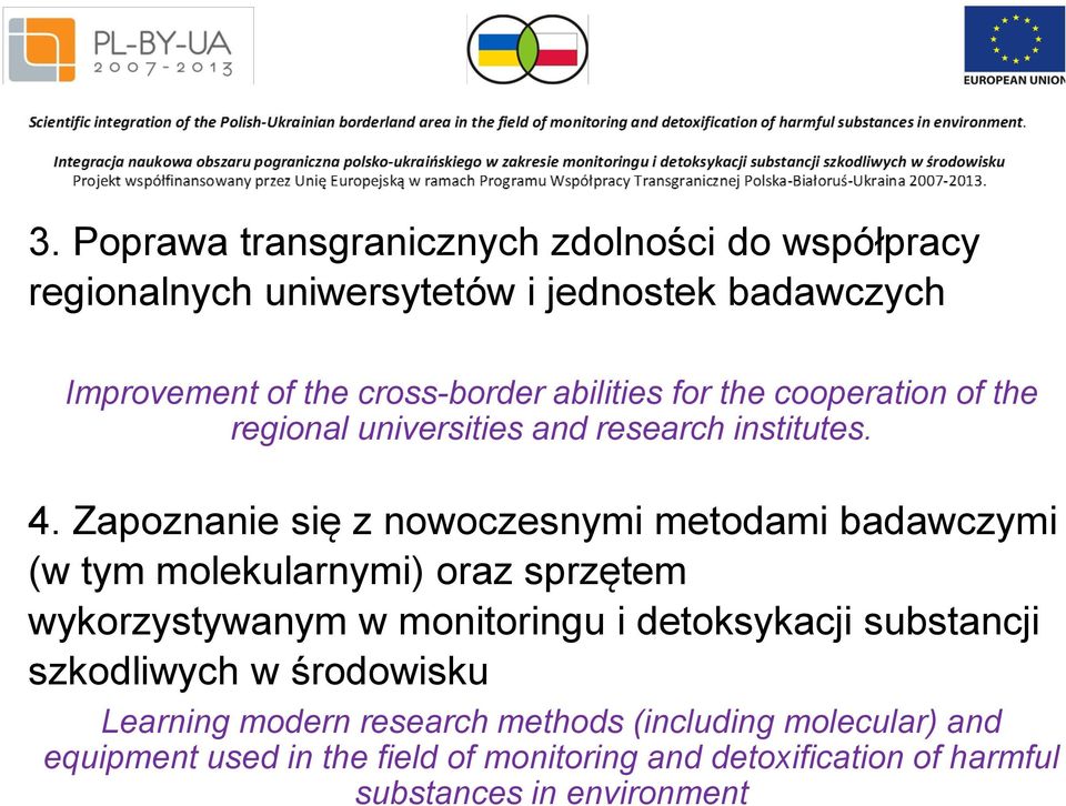 Zapoznanie się z nowoczesnymi metodami badawczymi (w tym molekularnymi) oraz sprzętem wykorzystywanym w monitoringu i detoksykacji
