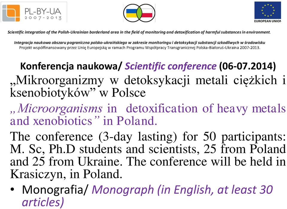 of heavy metals and xenobiotics in Poland. The conference (3-day lasting) for 50 participants: M. Sc, Ph.