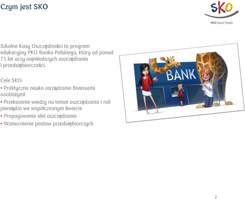 Cele SKO: Praktyczna nauka zarządzania finansami osobistymi Przekazanie wiedzy na temat