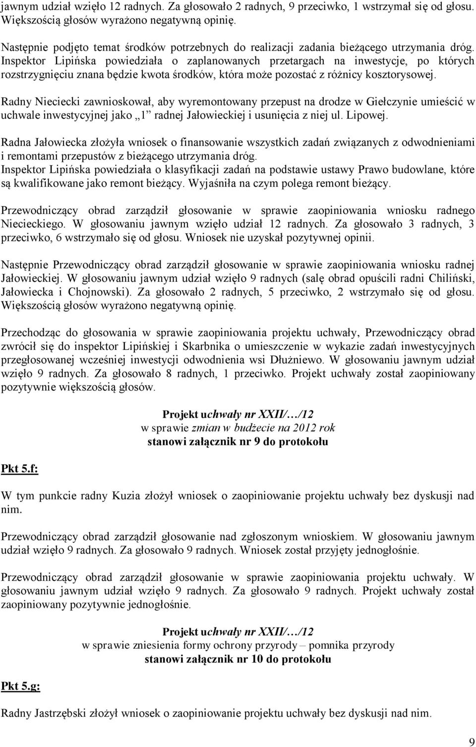 Inspektor Lipińska powiedziała o zaplanowanych przetargach na inwestycje, po których rozstrzygnięciu znana będzie kwota środków, która może pozostać z różnicy kosztorysowej.