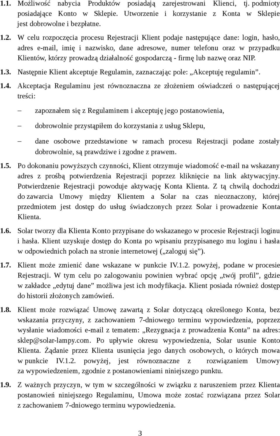 działalność gospodarczą - firmę lub nazwę oraz NIP. 1.3. Następnie Klient akceptuje Regulamin, zaznaczając pole: Akceptuję regulamin. 1.4.