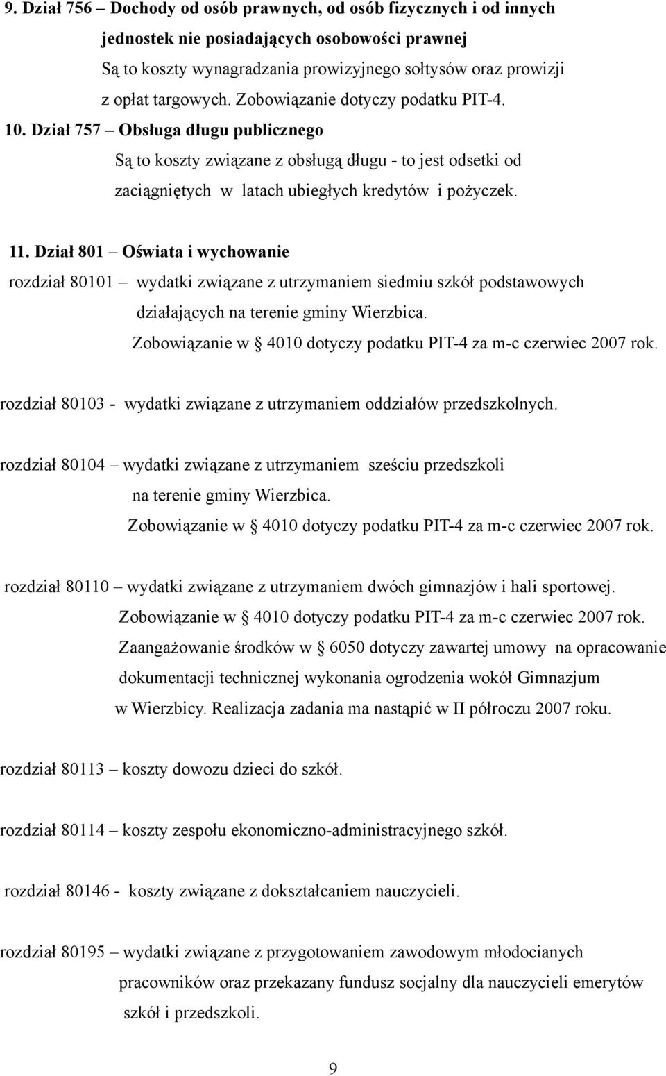 Dział 801 Oświata i wychowanie rozdział 80101 wydatki związane z utrzymaniem siedmiu szkół podstawowych działających na terenie gminy Wierzbica.