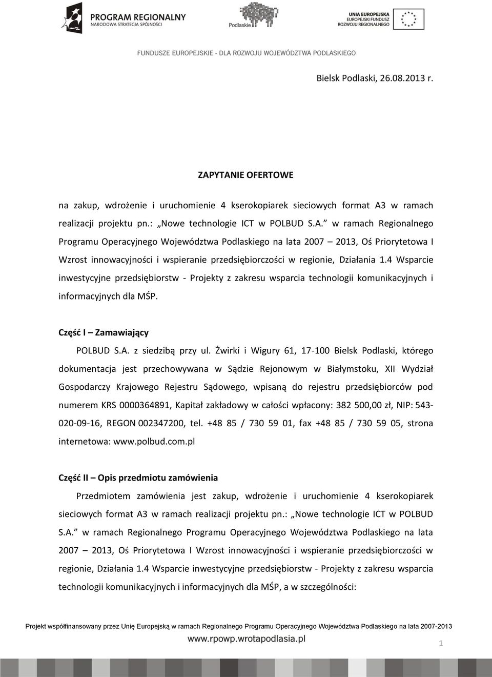 4 sparcie inwestycyjne przedsiębiorstw - Projekty z zakresu wsparcia technologii komunikacyjnych i informacyjnych dla MŚP. Część I Zamawiający POLBUD S.A. z siedzibą przy ul.