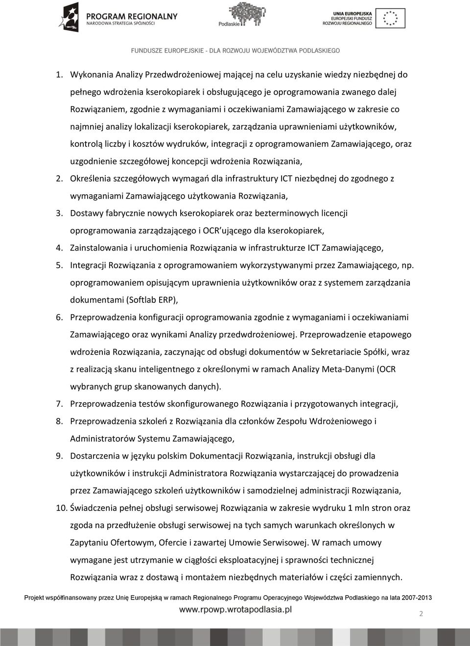 oprogramowaniem Zamawiającego, oraz uzgodnienie szczegółowej koncepcji wdrożenia Rozwiązania, 2.