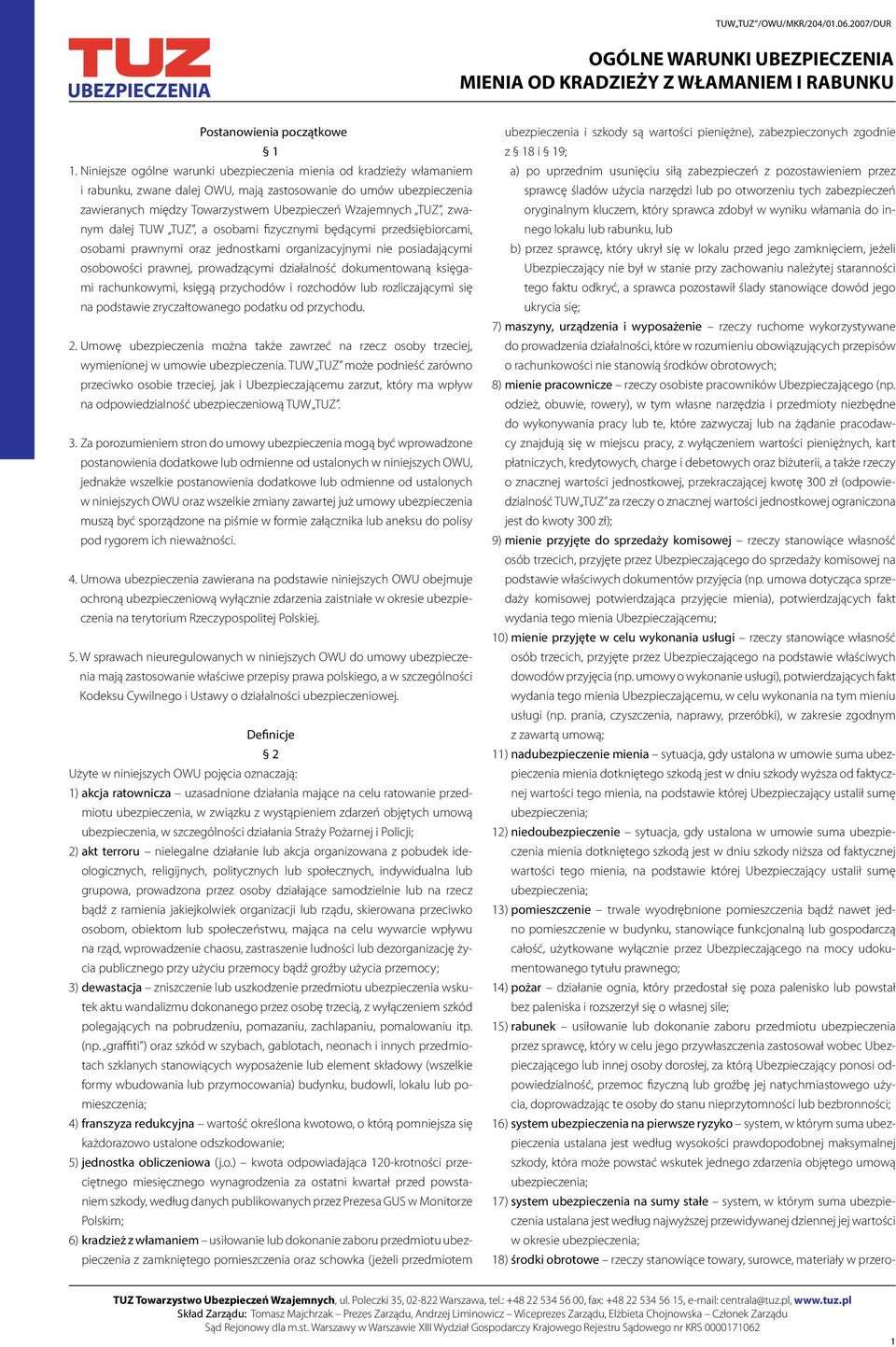 zwanym dalej TUW TUZ, a osobami fizycznymi będącymi przedsiębiorcami, osobami prawnymi oraz jednostkami organizacyjnymi nie posiadającymi osobowości prawnej, prowadzącymi działalność dokumentowaną