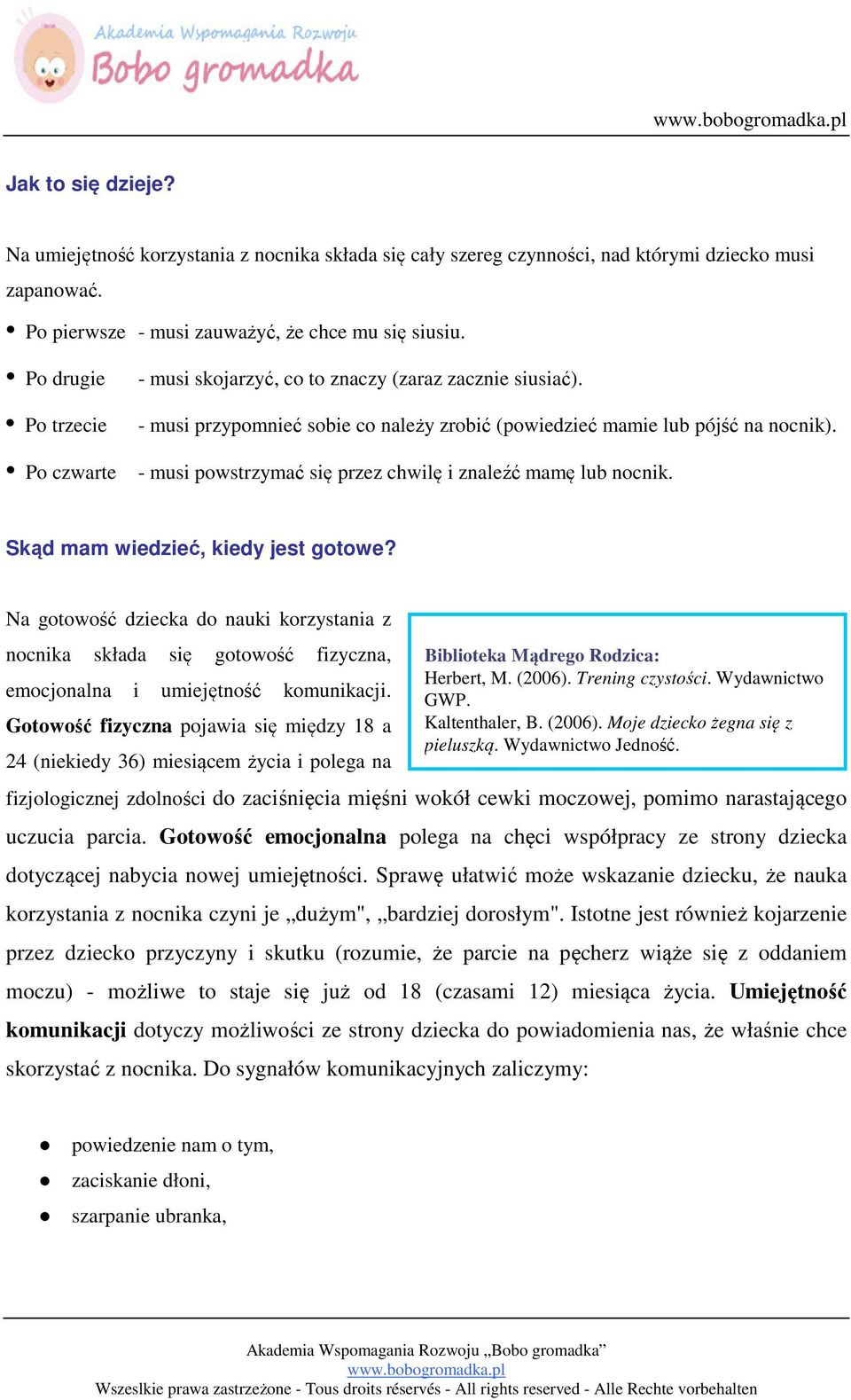 - musi powstrzymać się przez chwilę i znaleźć mamę lub nocnik. Skąd mam wiedzieć, kiedy jest gotowe?