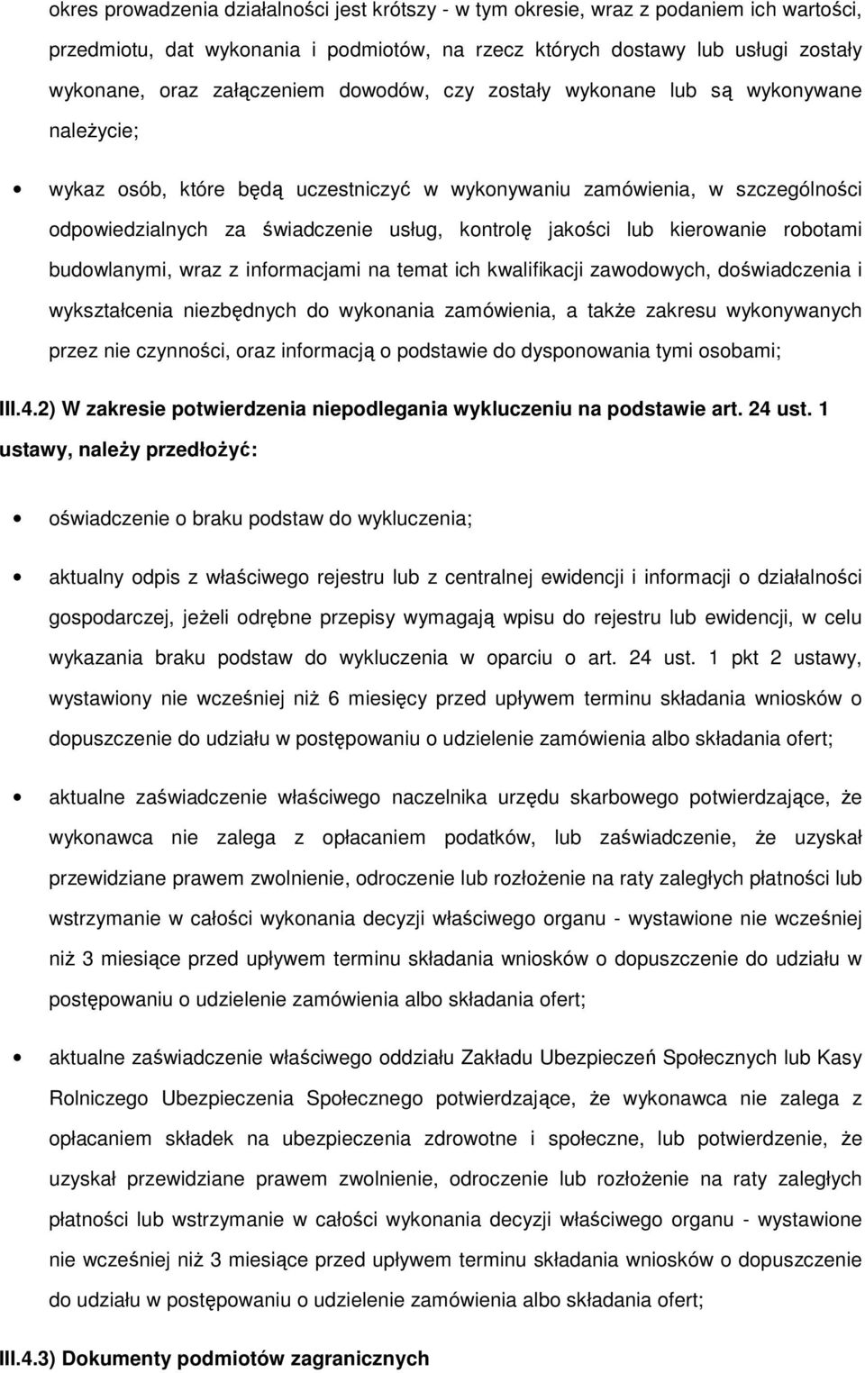 budwlanymi, wraz z infrmacjami na temat ich kwalifikacji zawdwych, dświadczenia i wykształcenia niezbędnych d wyknania zamówienia, a także zakresu wyknywanych przez nie czynnści, raz infrmacją