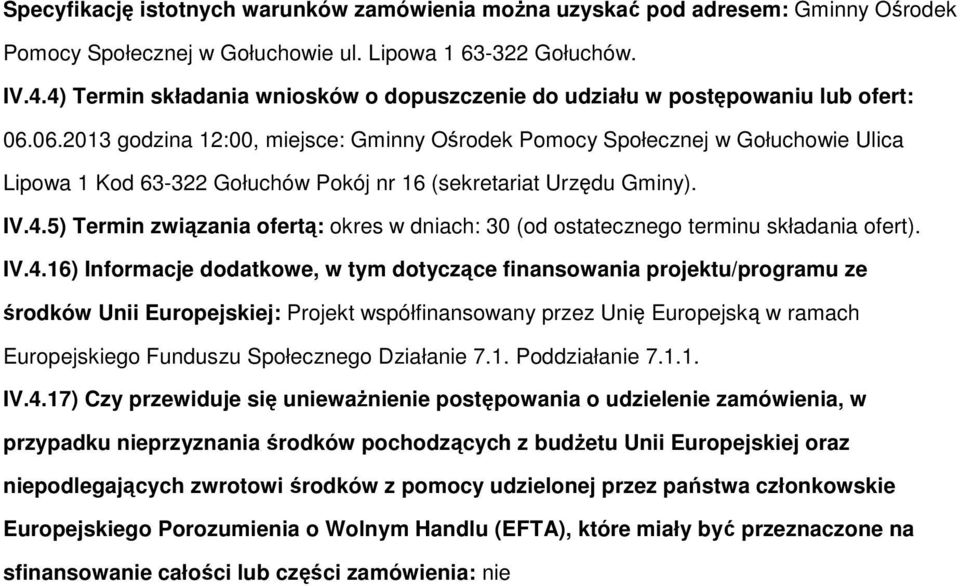 06.2013 gdzina 12:00, miejsce: Gminny Ośrdek Pmcy Spłecznej w Głuchwie Ulica Lipwa 1 Kd 63-322 Głuchów Pkój nr 16 (sekretariat Urzędu Gminy). IV.4.