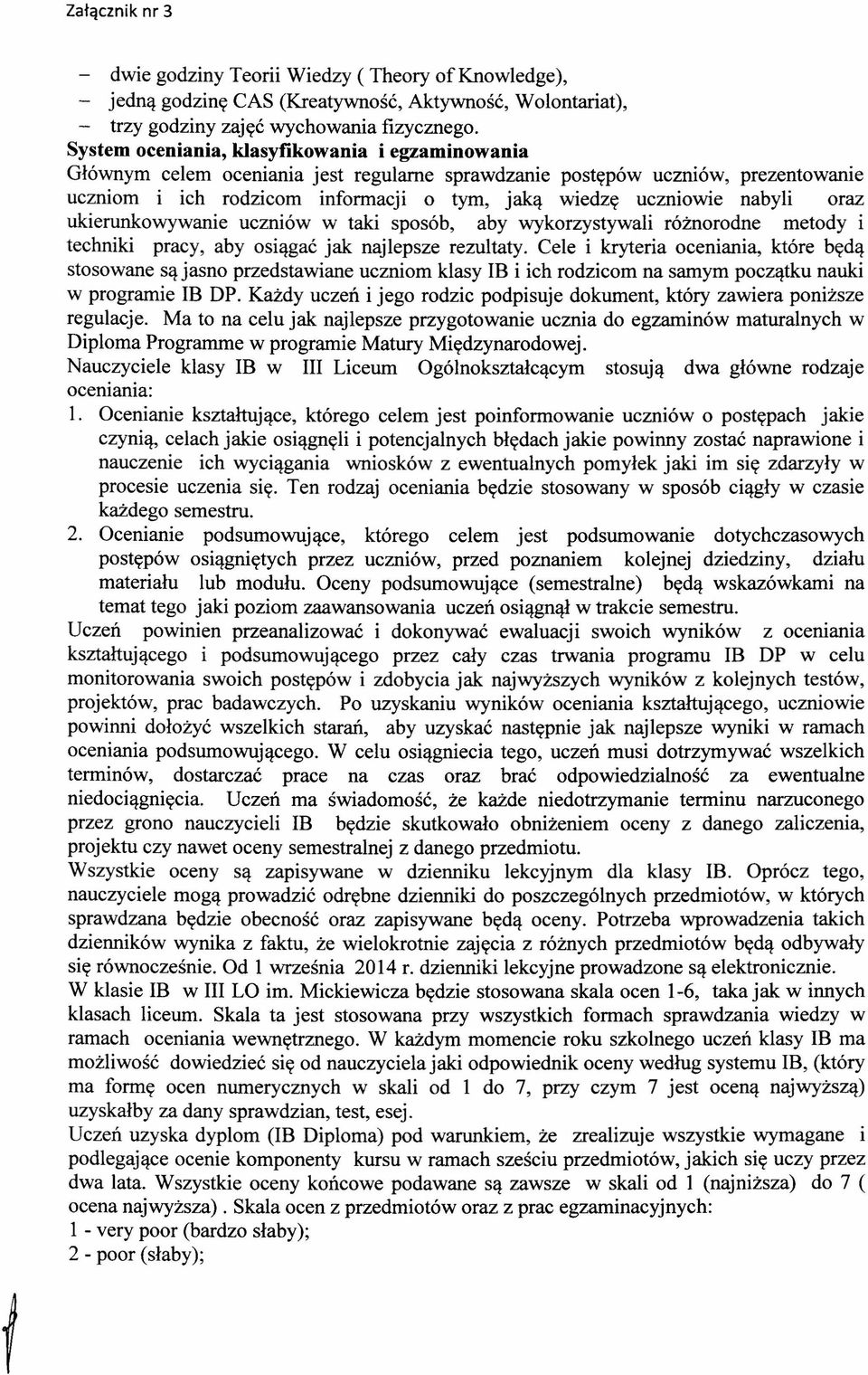 nabyli oraz ukierunkowywanie uczniów w taki sposób, aby wykorzystywali różnorodne metody i techniki pracy, aby osiągać jak najlepsze rezultaty.