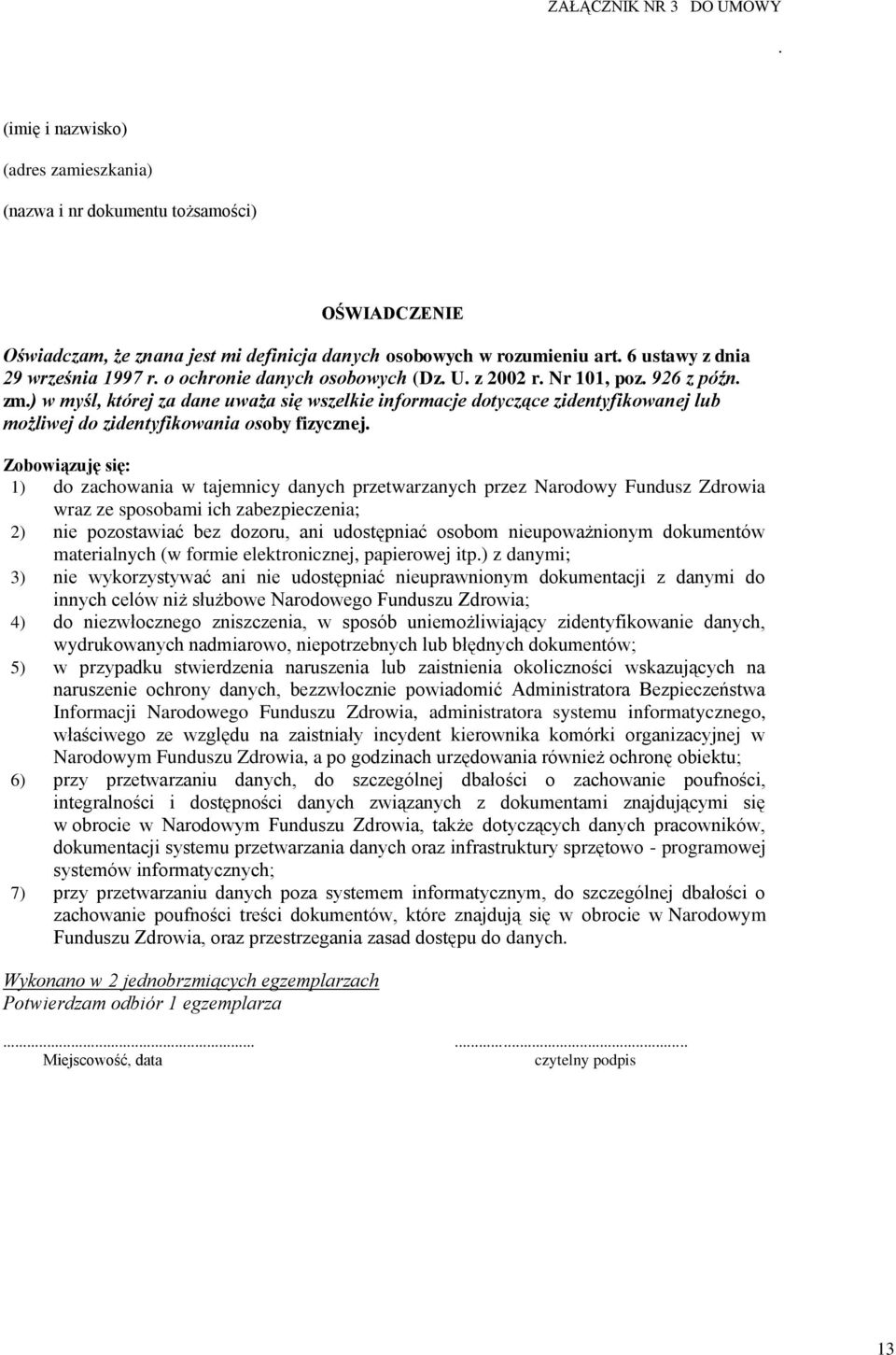 ) w myśl, której za dane uważa się wszelkie informacje dotyczące zidentyfikowanej lub możliwej do zidentyfikowania osoby fizycznej.