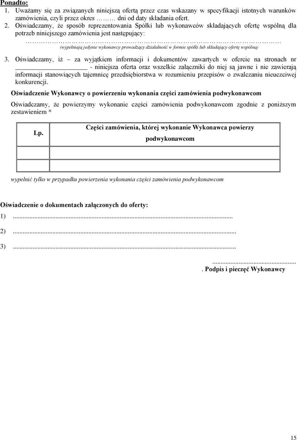 formie spółki lub składający ofertę wspólną) 3.
