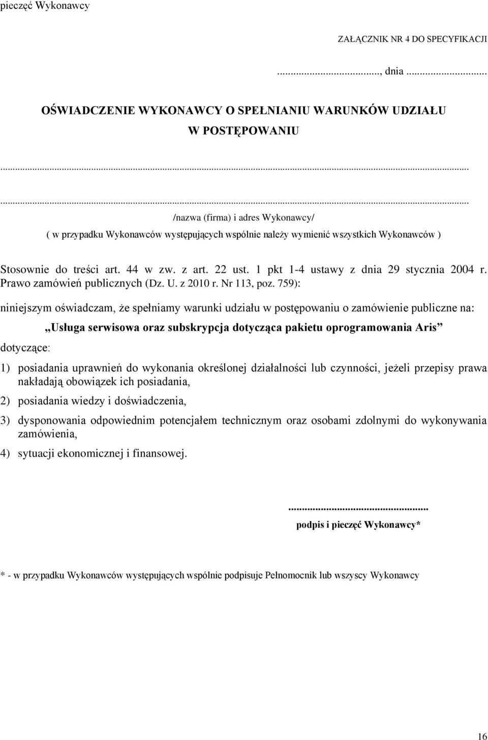 1 pkt 1-4 ustawy z dnia 29 stycznia 2004 r. Prawo zamówień publicznych (Dz. U. z 2010 r. Nr 113, poz.