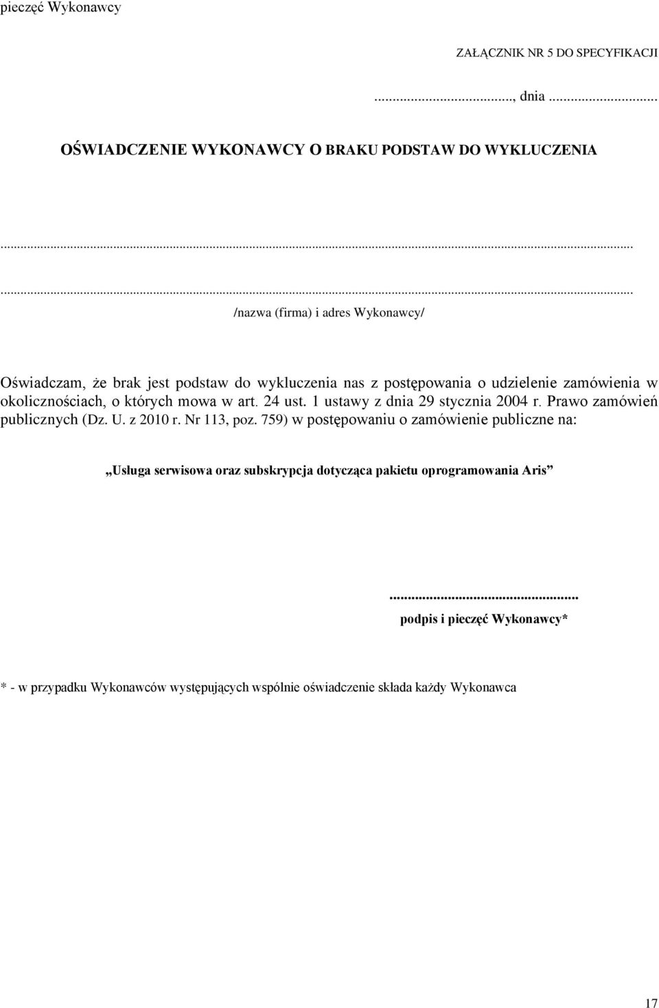 których mowa w art. 24 ust. 1 ustawy z dnia 29 stycznia 2004 r. Prawo zamówień publicznych (Dz. U. z 2010 r. Nr 113, poz.