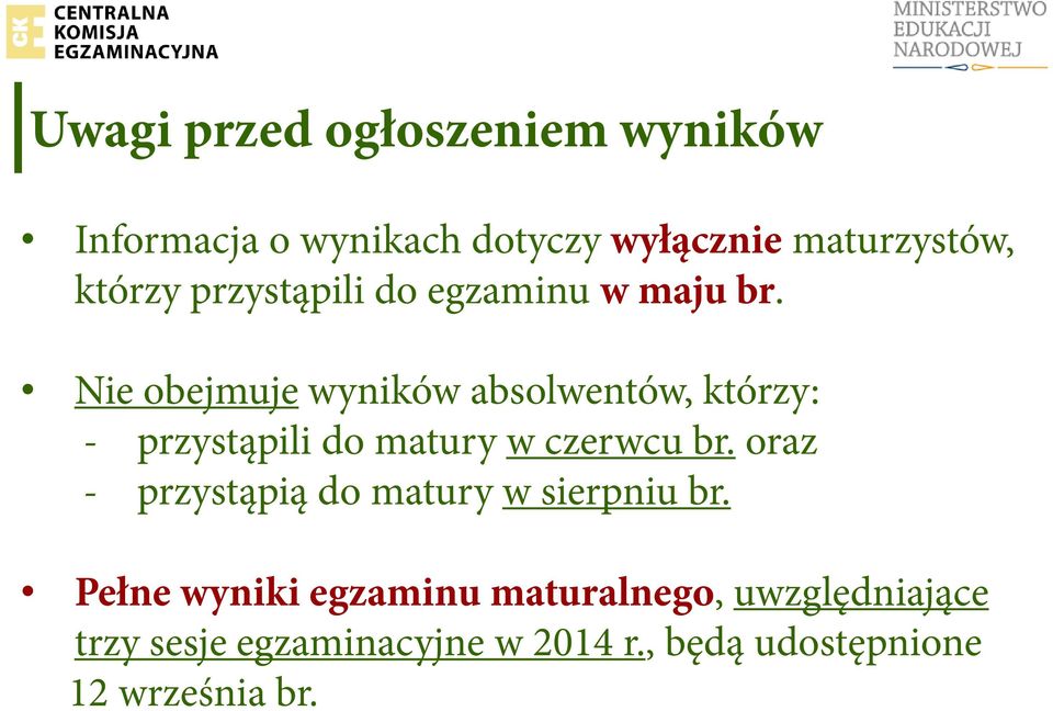 Nie obejmuje wyników absolwentów, którzy: - przystąpili do matury w czerwcu br.